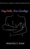 Hug Hello, Kiss Goodbye