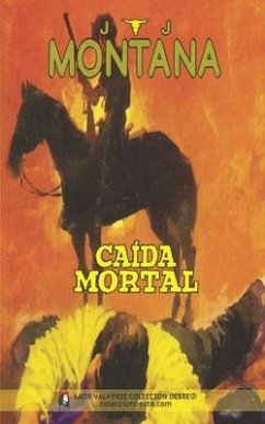 Caída mortal (Colección Oeste) - Montana, J. J.