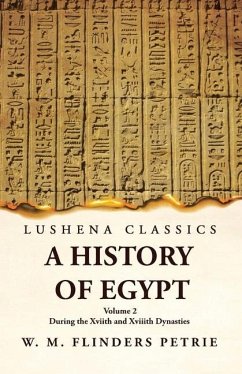 A History of Egypt During the Xviith and Xviiith Dynasties Volume 2 - W M Flinders Petrie Volume