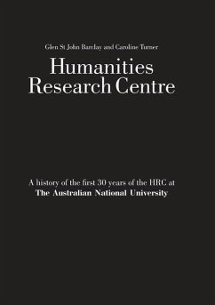 Humanities Research Centre: A history of the first 30 years of the HRC at The Australian National University - Barclay, Glen St John; Turner, Caroline