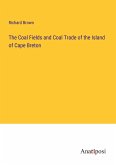 The Coal Fields and Coal Trade of the Island of Cape Breton