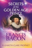 Secrets of the Golden Age Prince: Francis Bacon