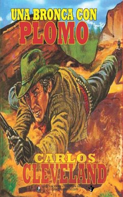 Una bronca con plomo (Colección Oeste) - Cleveland, Carlos