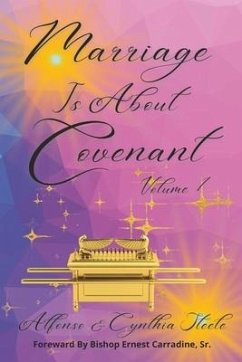 Marriage Is About Covenant: Volume 1 - Steele, Cynthia; Steele, Alfonso