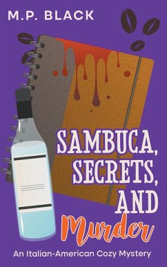 Sambuca, Secrets, and Murder - Black, M. P.