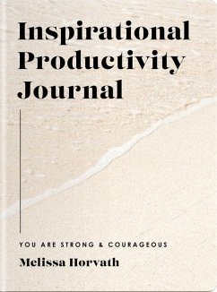 You Are Strong & Courageous: Inspirational Productivity Journal - Horvath, Melissa