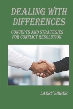 Dealing with Differences: Concepts and Strategies for Conflict Resolution - Shirer, Larry