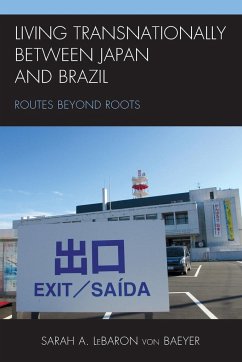 Living Transnationally between Japan and Brazil - LeBaron von Baeyer, Sarah A.