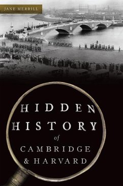 Hidden History of Cambridge & Harvard - Merrill, Jane