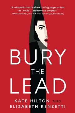 Bury the Lead - Hilton, Kate; Renzetti, Elizabeth