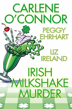 Irish Milkshake Murder - O'Connor, Carlene; Ehrhart, Peggy