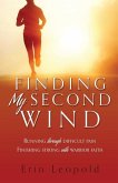 Finding My Second Wind: Running through difficult pain Finishing strong with warrior faith
