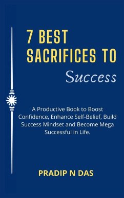 7 Best Sacrifices To Success - Das, Pradip N