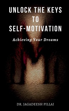 Unlock the Keys to Self-Motivation - Jagadeesh
