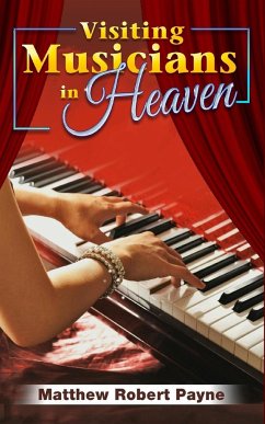 Visiting Musicians in Heaven - Payne, Matthew Robert