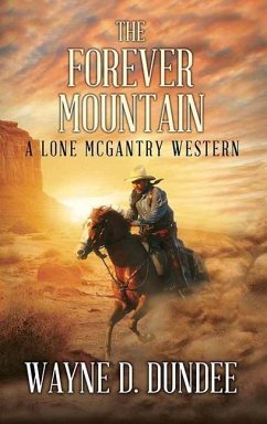The Forever Mountain: A Lone McGantry Western - Dundee, Wayne D.