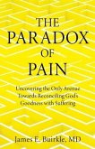 The Paradox of Pain: Uncovering the Only Avenue Towards Reconciling God's Goodness with Suffering