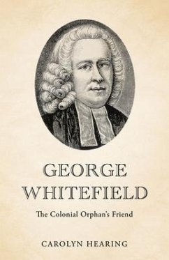 George Whitefield: The Colonial Orphan's Friend - Hearing, Carolyn
