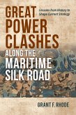 Great Power Clashes Along the Maritime Silk Road Great Power Clashes Along the Maritime Silk Road