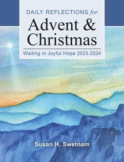 Waiting in Joyful Hope: Daily Reflections for Advent and Christmas 2023-2024 - Swetnam, Susan H.