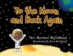 To the Moon and Back Again - McClelland, Teri Moreno