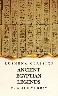 Ancient Egyptian Legends - Margaret Alice Murra