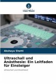 Ultraschall und Anästhesie: Ein Leitfaden für Einsteiger