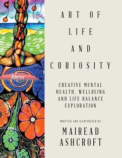 Art of Life and Curiosity: Creative Mental Health, Wellbeing and Life Balance Exploration - Ashcroft, Mairead