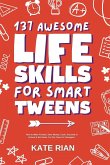 137 Awesome Life Skills for Smart Tweens   How to Make Friends, Save Money, Cook, Succeed at School & Set Goals - For Pre Teens & Teenagers
