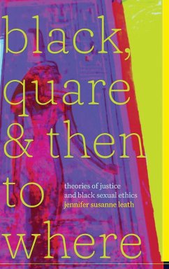 Black, Quare, and Then to Where - Leath, Jennifer Susanne