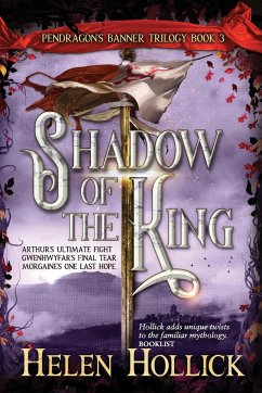SHADOW OF THE KING (The Pendragon's Banner Trilogy Book 3) - Hollick, Helen