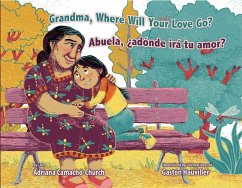 Grandma, Where Will Your Love Go? / Abuela, ¿Adónde Irá Tu Amor? - Camacho-Church, Adriana