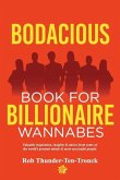 Bodacious Book for Billionaire Wannabes: Valuable inspiration, insights & advice from some of the world's greatest minds & most successful people