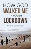 How God Walked Me Through Lockdown