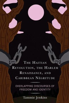 The Haitian Revolution, the Harlem Renaissance, and Caribbean Négritude - Jenkins, Tammie
