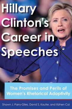 Hillary Clinton's Career in Speeches - Parry-Giles, Shawn J; Kaufer, David S; Cai, Xizhen