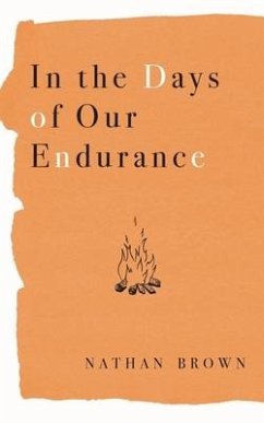 In the Days of Our Endurance - Brown, Nathan Lee