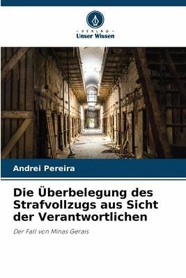 Die Überbelegung des Strafvollzugs aus Sicht der Verantwortlichen Die Überbelegung des Strafvollzugs aus Sicht der Verantwortlichen