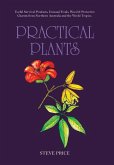 Practical Plants: Useful Survival Products, Unusual Foods, Wood & Protective Charms from Northern Australia and the World Tropics.
