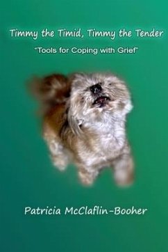 Timmy the Timid, Timmy the Tender: Tools for Coping with Grief - McClaflin Booher, Patricia