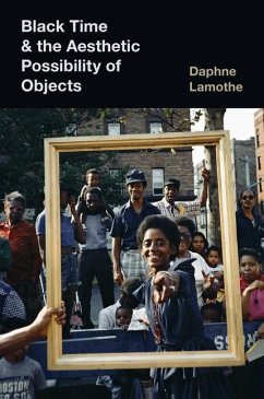 Black Time and the Aesthetic Possibility of Objects - Lamothe, Daphne