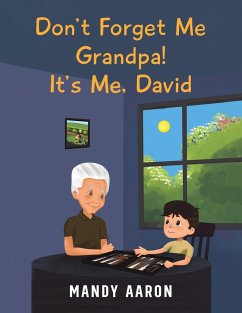 Don't Forget Me Grandpa! It's Me, David - Aaron, Mandy