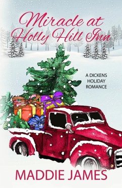 Miracle at Holly Hill Inn: A Dickens Holiday Romance - James, Maddie