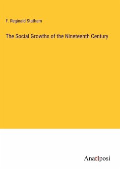 The Social Growths of the Nineteenth Century - Statham, F. Reginald