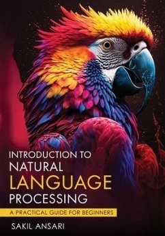 Introduction to Natural Language Processing - A Practical Guide for Beginners - Ansari, Sakil