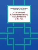 A Dictionary of Kanien'kéha (Mohawk) with Connections to the Past