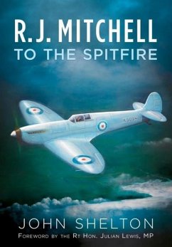 R. J. Mitchell to the Spitfire - Shelton, John