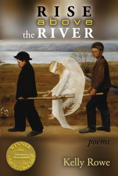 Rise above the River (Able Muse Book Award for Poetry) - Rowe, Kelly