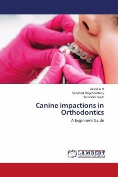 Canine impactions in Orthodontics - A M, Akash;Roychoudhury, Sunanda;Singh, Harpinder