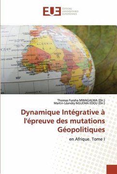 Dynamique Intégrative à l'épreuve des mutations Géopolitiques - MWAGALWA (Dir.), Thomas Furaha;NGUEMA EDOU (Dir.), Martin-Léandry